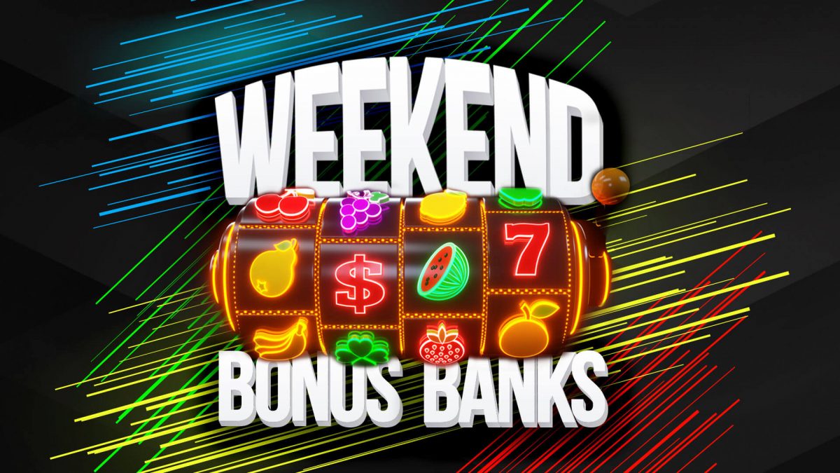 Weekend Bonus Banks