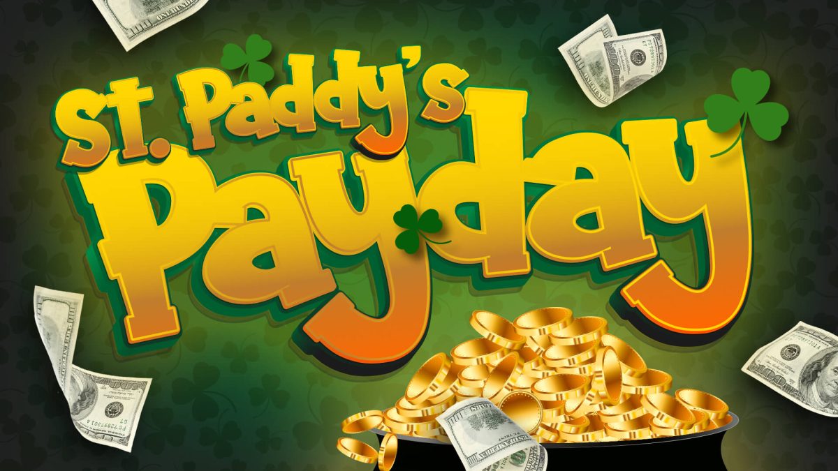 St. Paddy’s Paydays
