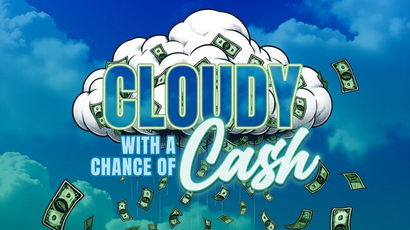 Cloudy with a Chance of Cash